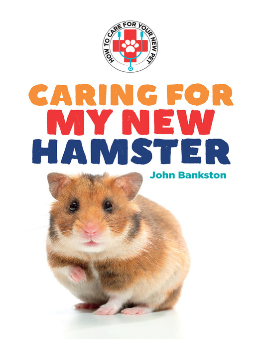 Title details for Caring for My New Hamster by John Bankston - Available